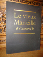 LE VIEUX MARSEILLE / GRAVURES - Provence - Alpes-du-Sud