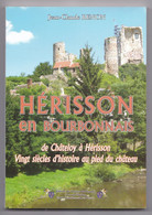 Hérisson En Bourbonnais, De Châteloy à Hérisson, 20 Siècles D'histoire... Jean-Claude Renon, 2009 - Bourbonnais