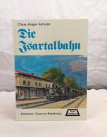 Die Isartalbahn. Langsam Aber G'wiß -  Von Der Lokalbahn Zur S-Bahn. - Trasporti