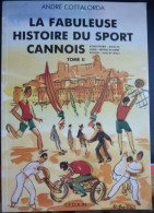 La Fabuleuse Histoire Du Sport Cannois - Par André Cottalorda ( Illustration De E. BELLINI ) - Côte D'Azur