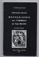 !!! PRIX FIXE : CATALOGUE SPECIALISE MONOGRAPHIE DES TIMBRES AU TYPE BLANC, STORCH & FANCON, 2E EDITION - Manuali
