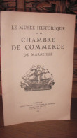 MUSEE HISTORIQUE / CHAMBRE DE COMMERCE / MARSEILLE / 1934 - Provence - Alpes-du-Sud