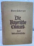 Gau Bayerische Ostmark : Land, Volk Und Geschichte Mit 128 Zeichnungen, Kartenskizzen U. Schnitten U. 120 Lich - 4. 1789-1914