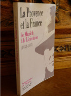 LA PROVENCE ET LA FRANCE DE MUNICH A LA LIBERATION - Provence - Alpes-du-Sud