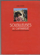 LIVRE - Soleilleuses De Camargue, Portraits Et Paroles De Manadières, Par Didier Leclerc, 2011 - Languedoc-Roussillon