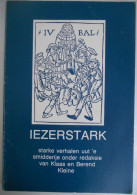 IEZERSTARK Verhalen Uut 'e Smidderije Onder Redaksie V Klaas En Berend Kleine / Streektaal Drente Smederij Smidse Smid - Historia