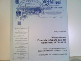 Wiesbadener Firmenbriefköpfe Aus Der Kaiserzeit 1871 - 1914. Fabrik- Und Hotelansichten Auf Geschäftsschreiben - Hessen