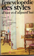 Collectif. L'encyclopédie Des Styles D'hier Et D'aujourd'hui T 2 Du Louis-Philippe Au 1900 Les Styles Contemporains.. - Décoration Intérieure