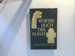 Wörterbuch Der Kunst - In Verbindung Mit Robert Heidenreich Und Wilhelm Von Jenny - Lexiques