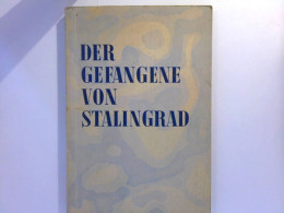 Der Gefangene Von Stalingrad - Bericht Eines Heimgekehrten - Nouvelles