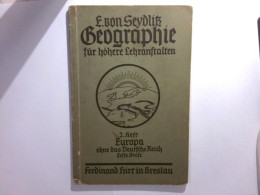 E. Von Seydlitz ' Sche Geographie Für Höhere Lehranstalten - Zweites Heft : Europa ( Ohne Das Deutsche Reich ) - Schulbücher