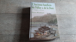 L'ancienne Batellerie De L'allier Et De La Dore De Langeac à Nevers Pierre Mondanel Marine Fluviale - Boten
