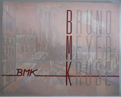 BMK 2001 _ 75 Jahre - Bruno Meyer Kruse : Ein Leben Für Technische Innovation Und Malkunst - Katalog Gemalten Bildern - Malerei & Skulptur