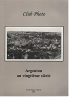 Argenton Sur Creuse Au XXè Siècle - Club Photo 2001 Cercle Laïque Culturel 95 Pages Illustrées NB Format A4 - Centre - Val De Loire