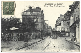 CAUDEBEC LES ELBEUF - Place Et Rue De La République - Train - Caudebec-lès-Elbeuf