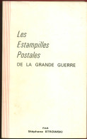 LES ESTAMPILLES POSTALES DE LA GRANDE GUERRE Par Stéphane Strowski- Edition Yvert Et Tellier 1976 - Military Mail And Military History