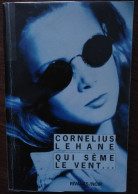 Cornelius LEHANE Qui Sème Le Vent… (Riv./N. N°656, EO 07/2007) - Rivage Noir