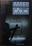 Pascal DESSAINT Les Hommes Sont Courageux (Riv./N. N°597, EO 02/2006) - Rivage Noir