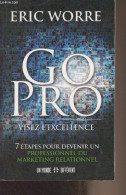 Go Pro - Visez L'excellence (7 étapes Pour Devenir Un Professionnel Du Marketing Relationnel) - Worre Eric - 2016 - Boekhouding & Beheer