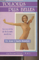 Toujours Plus Belles - Les Secrets De La Beauté Moderne - Dr Houdret Jean-Claude - 1992 - Libros