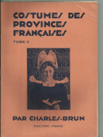 Costume Des Provinces  Francaises Par Charles Brun 62  Pages  Tome 1 Et 2 Bon Etat - Ohne Zuordnung