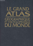 Le Grand Atlas Géographique Et Encyclopédique Du Monde - Collectif - 2004 - Mapas/Atlas