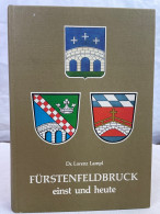 Fürstenfeldbruck Einst Und Heute. - 4. 1789-1914