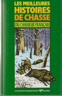 LES MEILLEURS HISTOIRES DE CHASSE.  Du Chasseur Français. 1987 - Caccia/Pesca