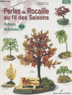 Perles De Rocaille Au Fil Des Saisons - Vol.2 - Arbres, Arbustes - "Faites Vous-même" - Le Solliec Esther Et Allaire Nat - Décoration Intérieure