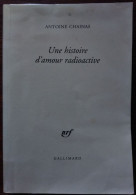 Antoine CHAINAS Une Histoire D’amour Radioactive (Série Noire Grand Format, EO 2010) Pré-édition - Série Noire