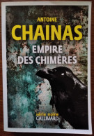 Antoine CHAINAS Empire Des Chimères (Série Noire Grand Format, 01/2019) - Série Noire