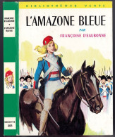 Hachette - Bibliothèque Verte N°208 - Françoise D'Eaubonne - "L'amazone Bleue" - 1962 - Bibliothèque Verte