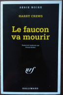 Harry CREWS Le Faucon Va Mourir Série Noire 2584 (EO, 05/2000) - Série Noire