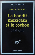 James CRUMLEY Le Bandit Mexicain Et Le Cochon Série Noire 2544 (04/2000) - Série Noire