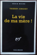 Thierry JONQUET La Vie De Ma Mère ! Série Noire 2364 (EO, 02/1994) - Série Noire