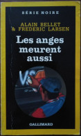 Frédéric LARSEN Et Alain BELLET Les Anges Meurent Aussi Série Noire 2273 (05/1991) - Série Noire