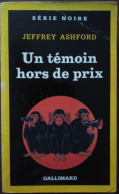 Jeffrey ASHFORD Un Témoin Hors De Prix Série Noire 2250 (EO, 12/1990) - Série Noire