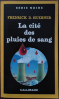 Frederick D. HUEBNER La Cité Des Pluies De Sang Série Noire 2116 (EO, 10/1987) - Série Noire