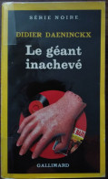 Didier DAENINCKX Le Géant Inachevé Série Noire 1956 (09/1988) - Série Noire