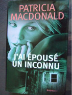 J'AI EPOUSE UN INCONNU / PATRICIA MACDONALD / 2007 - Griezelroman