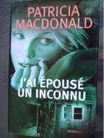 J'AI EPOUSE UN INCONNU / PATRICIA MACDONALD / 2007 - Romanzi Neri