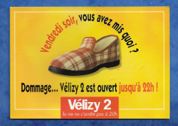 CPM Publicitaire - 78 Centre Commercial Vélizy 2- Humour Pantoufle ..la Vie Ne S'arrête Pas à 20 Heures.. à Dater - Velizy