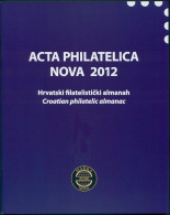 ACTA PHILATELICA NOVA 2012. CROATIAN PHILATELIC ALMANAC, PUBLISHED ANNUALLY. - Andere & Zonder Classificatie