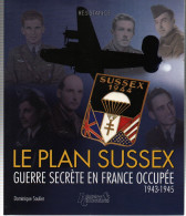 LE PLAN SUSSEX GUERRE SECRETE FRANCE OCCUPEE 1943 1945 RESISTANCE SAS OSS BCRA  PAR D. SOULIER - 1939-45