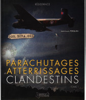 PARACHUTAGES ATTERRISSAGES CLANDESTINS SOE BCRA OSS RESISTANCE FRANCE MAQUIS   PAR JL. PERQUIN - 1939-45