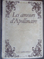 LES AMOURS D'APOLLINAIRE / LES PETITS LIVRES PRECIEUX  CHEZ LATTES /1987 - Franse Schrijvers