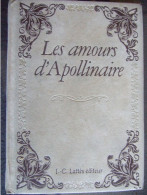 LES AMOURS D'APOLLINAIRE / LES PETITS LIVRES PRECIEUX  CHEZ LATTES /1987 - Auteurs Français