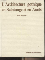 L'Architecture Gothique En Saintonge Et En Aunis - Blomme Yves - 1987 - Poitou-Charentes