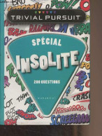 Trivial Pursuit - Spécial Insolite, 200 Questions - Collectif - 2012 - Jeux De Société