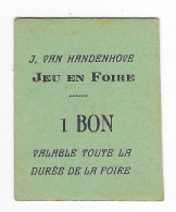 TICKET 1 BON JEU EN FOIRE, J. VAN HANDENHOVE VALABLE TOUTE LA DUREE DE LA FOIRE, FORAIN - Tickets D'entrée